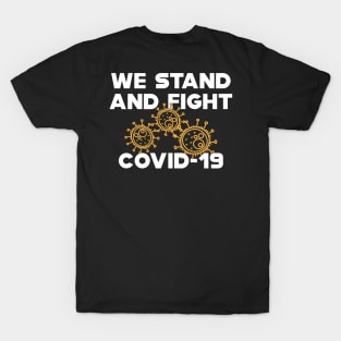 COVID - 19 We stand and fight novel coronavirus T-Shirt